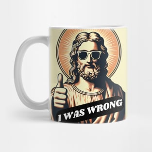 Jesus Was Wrong Mug